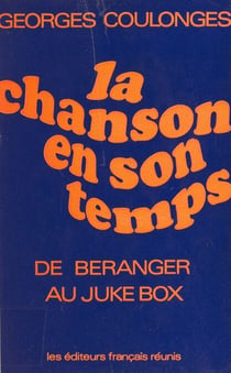 La chanson en son temps - De Béranger au juke-box