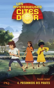 Les mystérieuses cités d'or - tome 4 - Prisonniers des pirates