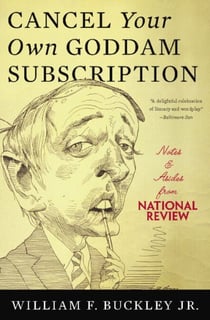 Cancel Your Own Goddam Subscription - Notes and Asides from National Review