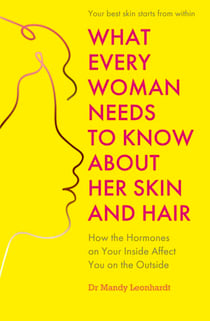 What Every Woman Needs to Know About Her Skin and Hair - How the hormones on your inside affect you on the outside