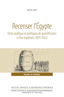 Recenser l’Égypte - Dette publique et politiques de quantification à l’ère impériale (1875-1922)