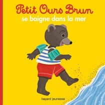 Petit Ours Brun se baigne dans la mer - Dès 2 ans
