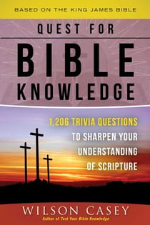 Quest for Bible Knowledge - 1,206 Trivia Questions to Sharpen Your Understanding of Scripture