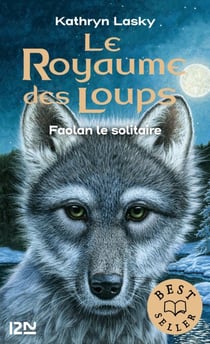 Le royaume des loups - tome 1 Faolan le solitaire - Faolan le solitaire