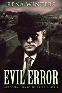Evil Error - Arizona Homicide Files, #3