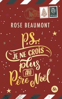 P.S. : Je ne crois plus au Père Noël ! - Une lecture cosy alliant romance, surprises et expériences à partager