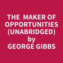 The  Maker of Opportunities (Unabridged)
