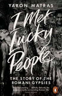 I Met Lucky People - The Story of the Romani Gypsies