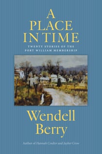 A Place in Time - Twenty Stories of the Port William Membership
