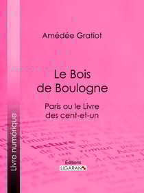 Le Bois de Boulogne - Paris ou le Livre des cent-et-un