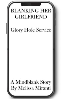 Blanking Her Girlfriend: Glory Hole Service