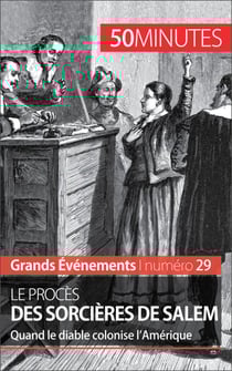 Le procès des sorcières de Salem - Quand le diable colonise l'Amérique