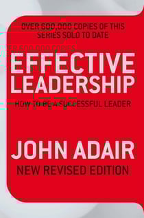 Effective Leadership (NEW REVISED EDITION) - How to Be a Successful Leader