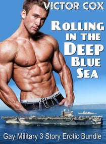 Rolling in the Deep Blue Sea - 3 Story Erotic Military Bundle