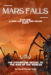 Mars Falls: A Long Age in the Deep Delved Earth - Mars Falls, #1