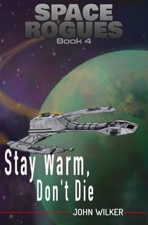 Stay Warm, Don't Die - Space Rogues, #4