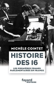 Histoire des 16 - Les premières femmes parlementaires en France