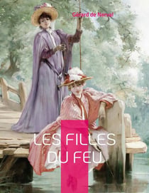 Les Filles du feu - Un recueil de poèmes et de nouvelles