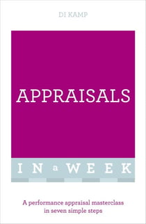 Appraisals In A Week - A Performance Appraisal Masterclass In Seven Simple Steps