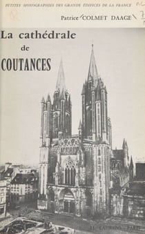 La cathédrale de Coutances - Étude sur les vitraux par Jean Lafond