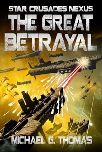 The Great Betrayal (Star Crusades Nexus, Book 4) - Star Crusades Nexus, #4