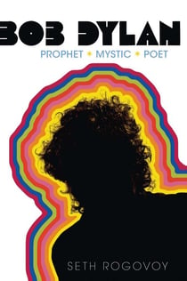 Bob Dylan - Prophet, Mystic, Poet