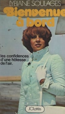 Bienvenue à bord - Les confidences d'une hôtesse de l'air