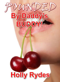 Pounded By Daddy’s Buddy! - Babysitter Brats and Older Men, #5