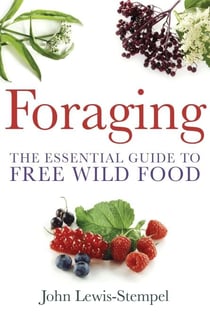 Foraging - A practical guide to finding and preparing free wild food