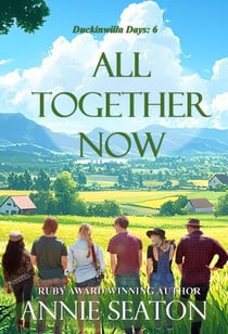 All Together Now - Duckinwilla Days, #6