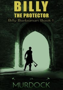 Billy the Protector: Billy Barbarian Book 1 - Billy Barbarian, #1