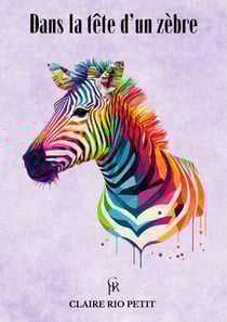 Dans la tête d’un zèbre - Mieux vivre avec un cerveau complexe - Récit de vie HPI
