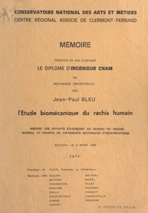 L'étude biomécanique du rachis humain : mesure des efforts s'exerçant au niveau du rachis normal et pourvu de différents matériaux d'ostéosynthèse - Mémoire présenté en vue d'obtenir le diplôme d'ingénieur CNAM en mécanique industrielle, 1986