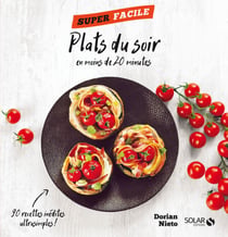Mes repas du soir en moins de 20 minutes - Super facile