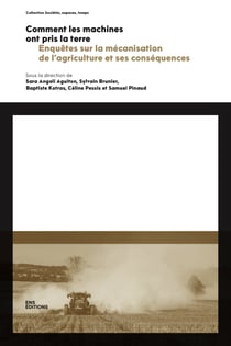 Comment les machines ont pris la terre - Enquêtes sur la mécanisation de l’agriculture et ses conséquences