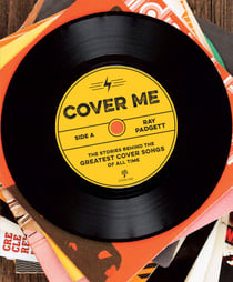 Cover Me - The Stories Behind the Greatest Cover Songs of All Time