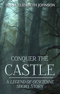 Conquer the Castle - A Legend of Oescienne Short Story - Oescienne, #4