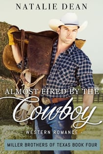 Almost Fired by the Cowboy - Miller Brothers of Texas, #4