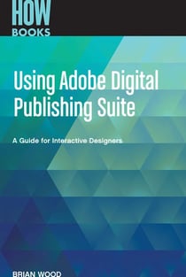 Using Adobe Digital Publishing Suite - A Guide for Interactive Designers