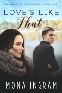 Love's Like That - The Women of Independence, #4