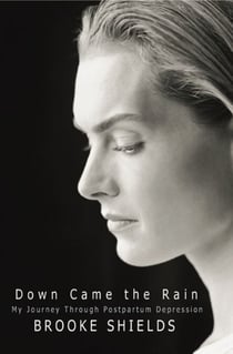 Down Came the Rain - My Journey Through Postpartum Depression