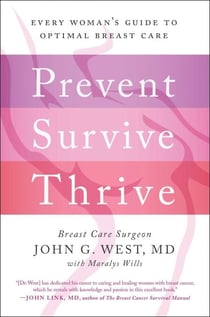 Prevent, Survive, Thrive - Every Woman's Guide to Optimal Breast Care