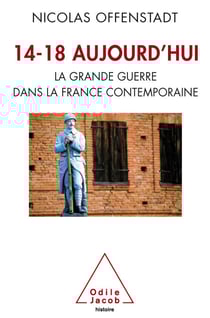 14-18 aujourd’hui - La Grande Guerre dans la France contemporaine