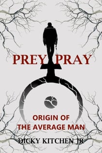 Prey/Pray: Origin of The Average Man (Second Edition) - Prey/Pray, #1