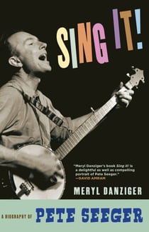 Sing It! - A Biography of Pete Seeger