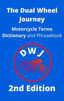 The Dual Wheel Journey Motorcycle Terms Dictionary and Phrasebook - DWJ Dictionary, #2
