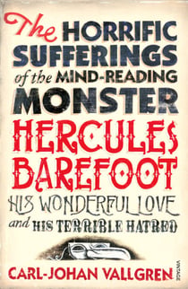 The Horrific Sufferings Of The Mind-Reading Monster Hercules Barefoot - His Wonderful Love and his Terrible Hatred