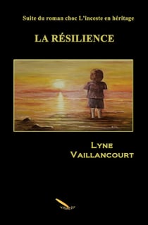 La résilience - Suite du roman choc L’inceste en héritage