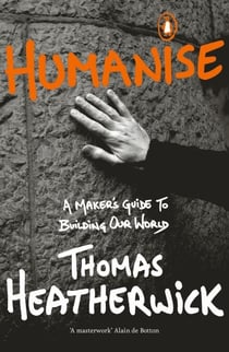 Humanise - A Maker’s Guide to Building Our World