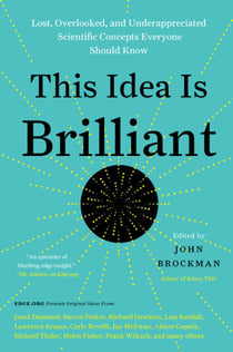This Idea Is Brilliant - Lost, Overlooked, and Underappreciated Scientific Concepts Everyone Should Know
